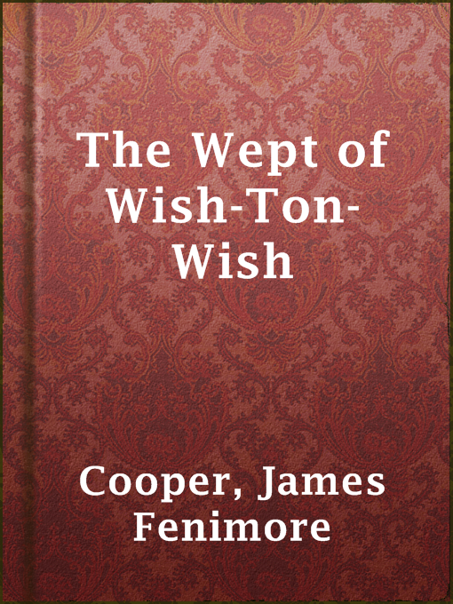Title details for The Wept of Wish-Ton-Wish by James Fenimore Cooper - Available